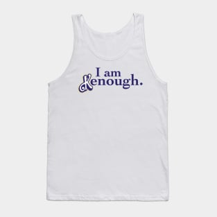 I am kenough Tank Top